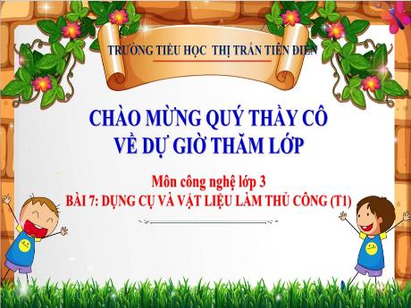 Bài giảng Công nghệ 3 Sách Kết nối tri thức - Bài 7: Dụng cụ và vật liệu làm thủ công (Tiết 1) - Năm học 2024-2025