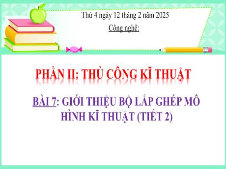 Bài giảng Công nghệ Lớp 4 Sách Kết nối tri thức - Bài 7: Giới thiệu bộ lắp ghép mô hình kĩ thuật (Tiết 2) - Năm học 2024-2025