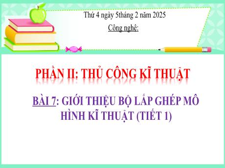 Bài giảng Công nghệ Lớp 4 Sách Kết nối tri thức - Bài 7: Giới thiệu bộ lắp ghép mô hình kĩ thuật (Tiết 1) - Năm học 2024-2025