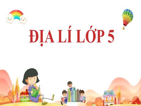 Bài giảng Địa lý Lớp 5 - Bài 8: Dân số nước ta