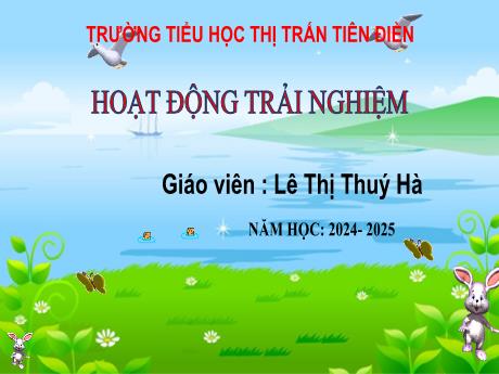 Bài giảng Hoạt động trải nghiệm 3 Sách Kết nối tri thức - Tuần 15, Bài: Hoạt động giáo dục theo chủ đề: Nhà là tổ ấm - Năm học 2024-2025 - Lê Thị Thuý Hà