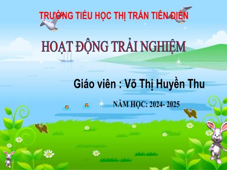 Bài giảng Hoạt động trải nghiệm 3 Sách Kết nối tri thức - Tuần 15, Bài: Hoạt động giáo dục theo chủ đề: Nhà là tổ ấm - Năm học 2024-2025 - Võ Thị Huyền Thu