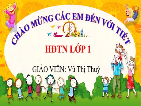 Bài giảng Hoạt động trải nghiệm Lớp 1 Sách Kết nối tri thức - Bài 4: Yêu thương con người (Tiết 1 đến 3) - Vũ Thị Thúy