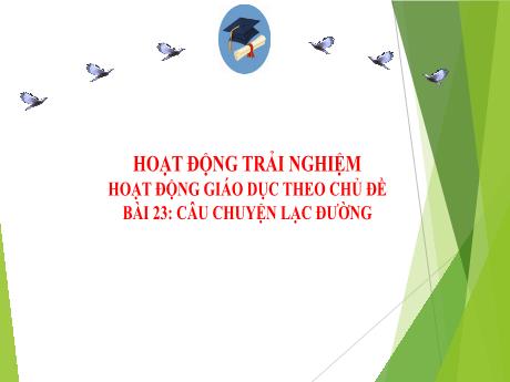 Bài giảng Hoạt động trải nghiệm Lớp 2 Sách Kết nối tri thức - Bài 23: Câu chuyện lạc đường