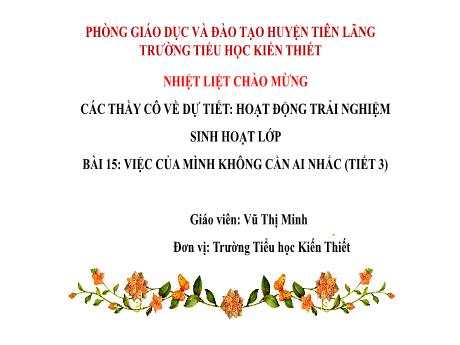 Bài giảng Hoạt động trải nghiệm Lớp 2 Sách Kết nối tri thức - Bài 15: Việc của mình không cần ai nhắc (Tiết 3) - Năm học: 2023-2024 - Vũ Thị Minh