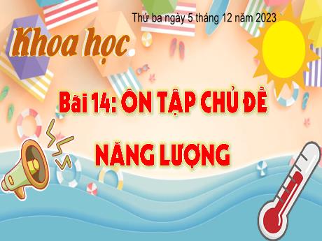 Bài giảng Khoa học Lớp 4 Sách Kết nối tri thức - Bài 14: Ôn tập chủ đề năng lượng - Năm học: 2023-2024