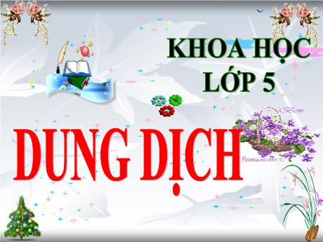 Bài giảng Khoa học Lớp 5 - Bài 37: Dung dịch - Năm học: 2023-2024