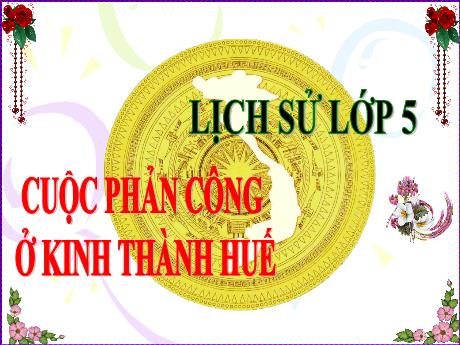 Bài giảng Lịch sử Lớp 5 - Bài 3: Cuộc phản công ở Kinh thành Huế