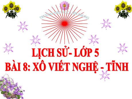 Bài giảng Lịch sử Lớp 5 - Bài 8: Xô viết Nghệ - Tĩnh - Trường Tiểu học Liên Phong