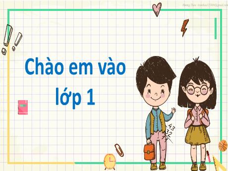 Bài giảng Lớp 1 - Chào em vào Lớp 1