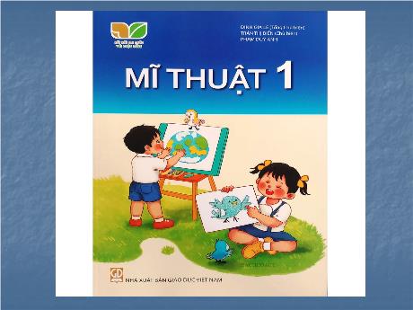 Bài giảng Mĩ thuật Lớp 1 Sách Kết nối tri thức - Chủ đề 9: Em là học sinh Lớp 1 (Tiết 1)