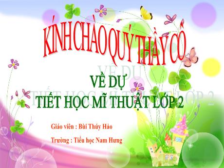 Bài giảng Mĩ thuật Lớp 2 Sách Kết nối tri thức - Chủ đề 9: Thầy cô của em - Bùi Thúy Hảo
