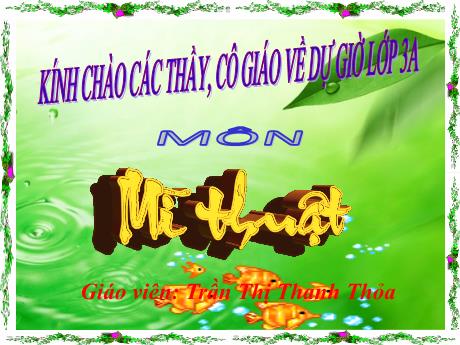 Bài giảng Mĩ thuật Lớp 3 Sách Kết nối tri thức - Chủ đề 2: Hoa văn trên váy áo dân tộc - Trần Thị Thanh Thỏa