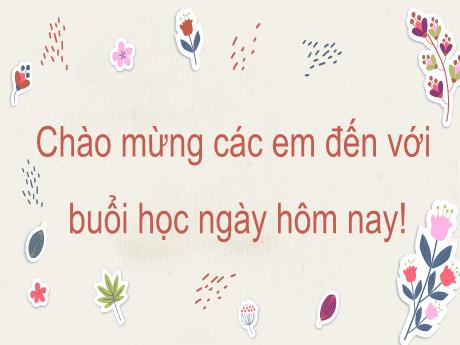 Bài giảng Mĩ thuật Lớp 3 Sách Kết nối tri thức - Chủ đề 5: Một số vật liệu sử dụng trong thực hành, sáng tạo mĩ thuật