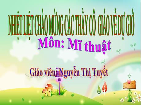 Bài giảng Mĩ thuật Lớp 3 - Tuần 10, Chủ đề 5: Một số vật liệu sử dụng trong thực hành, sáng tạo mĩ thuật (Tiết 1) - Nguyễn Thị Tuyết