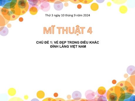 Bài giảng Mĩ thuật Lớp 4 Sách Kết nối tri thức - Chủ đề 1: Vẻ đẹp trong điêu khắc đình làng Việt Nam - Năm học 2024-2025 - Đặng Chí Công