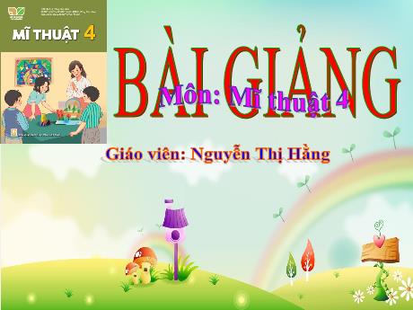 Bài giảng Mĩ thuật Lớp 4 Sách Kết nối tri thức - Chủ đề 2: Một số dạng không gian trong tranh dân gian Việt Nam (Tiết 4) - Năm học 2023-2024 - Nguyễn Thị Hằng