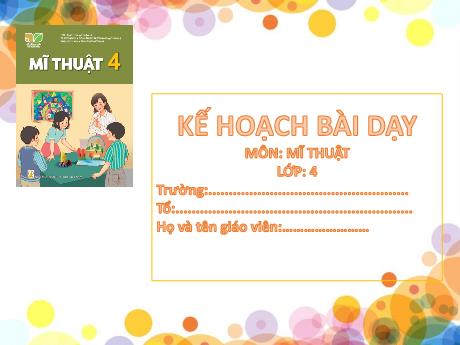 Bài giảng Mĩ thuật Lớp 4 Sách Kết nối tri thức - Chủ đề 3: Cảnh đẹp quê hương (4 tiết) - Năm học 2023-2024