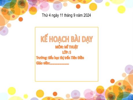 Bài giảng Mĩ thuật Lớp 5 Sách Kết nối tri thức - Chủ đề 1: Yếu tố tạo hình trong thực hành, sáng tạo theo chủ đề - Năm học 2024-2025 - Trường Tiểu học thị trấn Tiên Điền