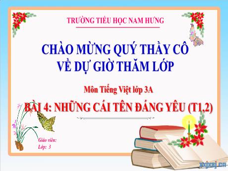 Bài giảng môn Tiếng Việt Lớp 3 (Đọc) Sách Kết nối tri thức - Bài 4: Những cái tên đáng yêu (Tiết 1+2) - Trường Tiểu học Nam Hưng