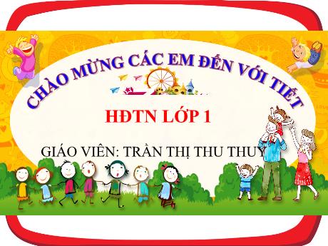 Bài giảng môn Tự nhiên và xã hội Lớp 1 Sách Kết nối tri thức - Bài 8: Cùng vui ở trường - Trần Thị Thu Thủy