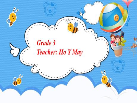 Bài giảng Tiếng Anh Lớp 1 - Grade 3 - Ho Y May