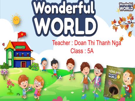 Bài giảng Tiếng Anh Lớp 5 - Wonderful World - Unit 5, Lesson 2: Free time (Part 1, 2, 3) - Doan Thi Thanh Nga