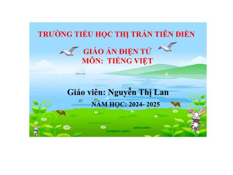 Bài giảng Tiếng Việt 2 (Đọc) Sách kết nối tri thức - Bài 5: Giọt nước và biển lớn - Năm học 2024-2025 - Nguyễn Thị Lan