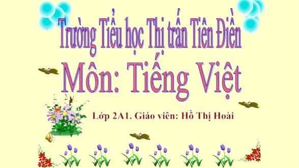 Bài giảng Tiếng Việt 2 (Luyện từ và câu) Sách kết nối tri thức - Bài: Từ chỉ sự vật, hoạt động. Câu giới thiệu - Năm học 2024-2025 - Hồ Thị Hoài