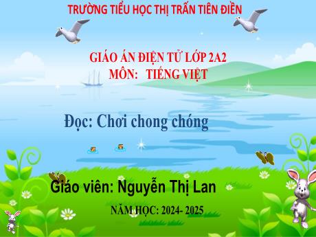 Bài giảng Tiếng Việt 2 (Tập đọc) Sách Kết nối tri thức - Bài: Chơi chong chóng - Năm học 2024-2025 - Nguyễn Thị Lan