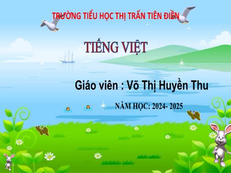 Bài giảng Tiếng Việt 3 (Đọc, nói và nghe) Sách Kết nối tri thức - Bài 9: Đi học vui sao. Tới lớp tới trường - Năm học 2024-2025 - Võ Thị Huyền Thu