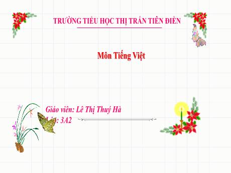 Bài giảng Tiếng Việt 3 (Đọc, nói và nghe) Sách Kết nối tri thức - Tuần 13, Bài: Viết đoạn văn tả đồ vật (Tiết 4) - Năm học 2024-2025 - Lê Thị Thúy Hà