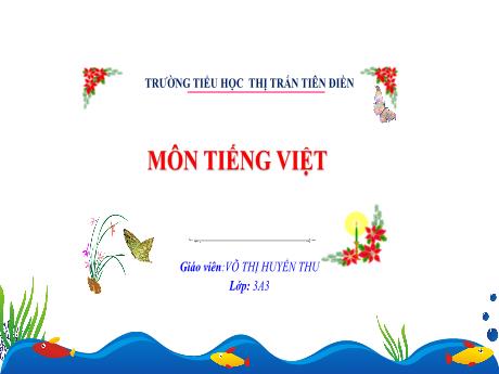 Bài giảng Tiếng Việt 3 (Đọc) Sách Kết nối tri thức - Bài 4: Lần đầu ra biển - Năm học 2024-2025 - Võ Thị Huyền Thu