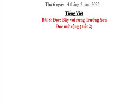 Bài giảng Tiếng Việt 3 (Đọc) Sách Kết nối tri thức - Bài 8: Bầy voi rừng Trường Sơn. Đọc mở rộng (Tiết 2) - Năm học 2024-2025 - Võ Thị Huyền Thu