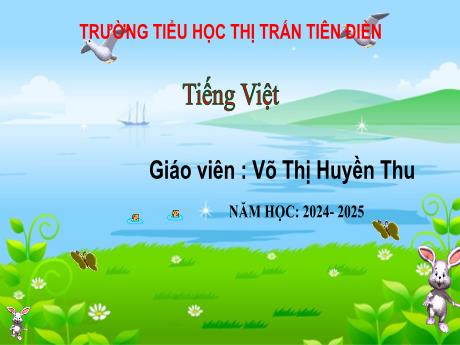 Bài giảng Tiếng Việt 3 (Đọc, viết) Sách Kết nối tri thức - Bài 18: Núi quê tôi. Ôn chữ hoa V, X - Năm học 2024-2025 - Võ Thị Huyền Thu