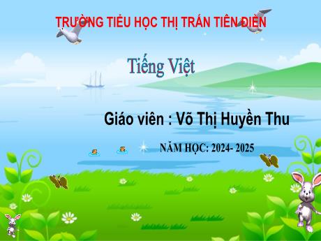 Bài giảng Tiếng Việt 3 (Luyện từ và câu) Sách Kết nối tri thức - Bài 14: Luyện tập viết đoạn văn giới thiệu ước mơ của mình - Năm học 2024-2025 - Võ Thị Huyền Thu