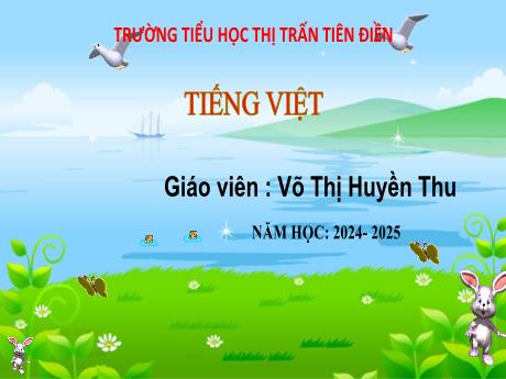 Bài giảng Tiếng Việt 3 (Nghe viết) Sách Kết nối tri thức - Bài 8: Luyện tập viết đoạn văn nêu cảm nghĩ về một người bạn - Năm học 2024-2025 - Võ Thị Huyền Thu