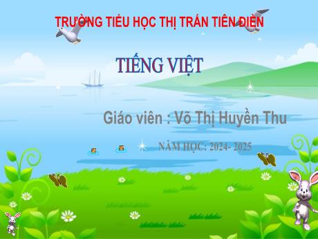 Bài giảng Tiếng Việt 3 (Nói và nghe) Sách Kết nối tri thức - Bài 13: Một giờ học thú vị (Tiết 2) - Năm học 2024-2025 - Võ Thị Huyền Thu