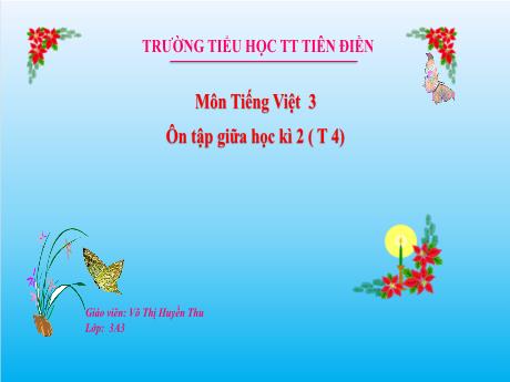 Bài giảng Tiếng Việt 3 Sách Kết nối tri thức - Ôn tập giữa học kỳ 2 (Tiết 4) - Năm học 2024-2025 - Võ Thị Huyền Thu