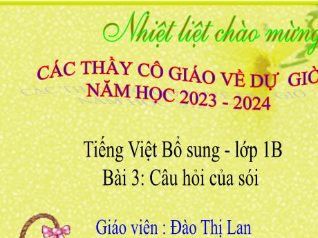 Bài giảng Tiếng Việt Lớp 1 (Đọc) Sách Kết nối tri thức - Bài 3: Câu hỏi của sói - Năm học 2023-2024 - Đào Thị Lan