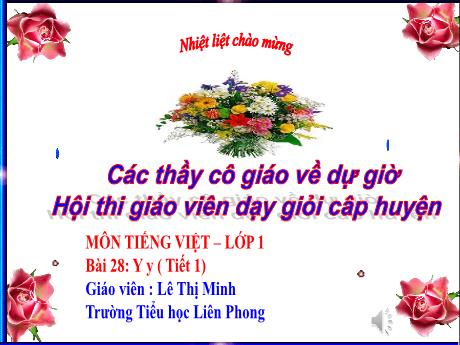 Bài giảng Tiếng Việt Lớp 1 Sách Kết nối tri thức - Bài 28: Y y - Lê Thị Minh