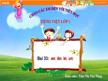 Bài giảng Tiếng Việt Lớp 1 Sách Kết nối tri thức - Bài 33: En ên in un - Năm học 2024-2025