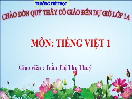 Bài giảng Tiếng Việt Lớp 1 Sách Kết nối tri thức - Bài 59: Ang ăng âng - Năm học 2024-2025 - Trần Thị Thu Thủy