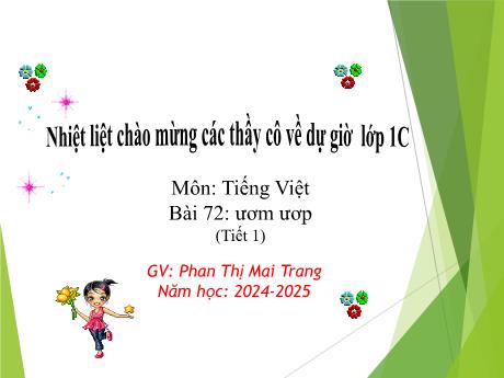 Bài giảng Tiếng Việt Lớp 1 Sách Kết nối tri thức - Bài 72: ươm ươp (Tiết 1) - Năm học 2024-2025 - Phan Thị Mai Trang