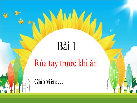 Bài giảng Tiếng Việt Lớp 1 Sách Kết nối tri thức - Chủ đề 4: Điều em cần biết - Bài 1: Rửa tay trước khi ăn