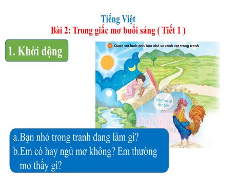 Bài giảng Tiếng Việt Lớp 1 Sách Kết nối tri thức - Chủ đề 7, Bài 2: Trong giấc mơ buổi sáng (Tiết 1)