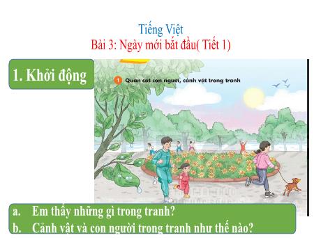 Bài giảng Tiếng Việt Lớp 1 Sách Kết nối tri thức - Chủ đề 7, Bài 3: Ngày mới bắt đầu (Tiết 1)