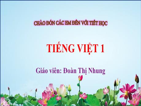 Bài giảng Tiếng Việt Lớp 1 - Tập 1, Bài 51: Et êt it - Đoàn Thị Nhung