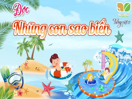 Bài giảng Tiếng Việt Lớp 2 (Đọc) Sách Kết nối tri thức - Bài 15: Những con sao biển