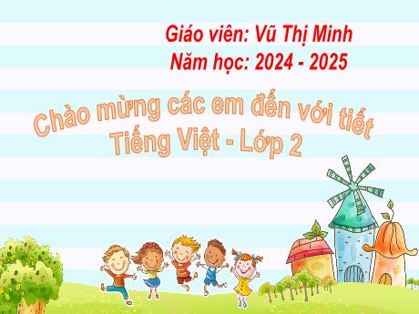 Bài giảng Tiếng Việt Lớp 2 (Đọc) Sách Kết nối tri thức - Bài: Ngày hôm qua đâu rồi - Năm học 2024-2025 - Vũ Thị Minh